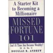 Missed Fortune 101: A Starter Kit to Becoming a Millionaire by Douglas R. Andrew 